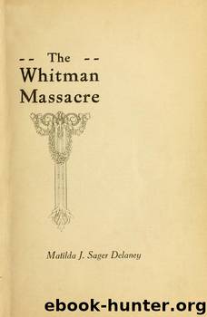 A Survivor's Recollections of the Whitman Massacre by Matilda Sager