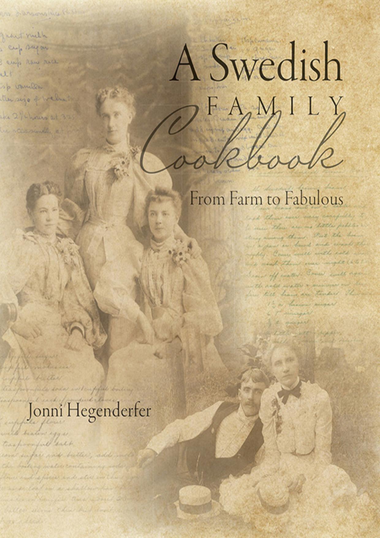 A Swedish Family Cookbook: From Farm to Fabulous by Jonni Hegenderfer