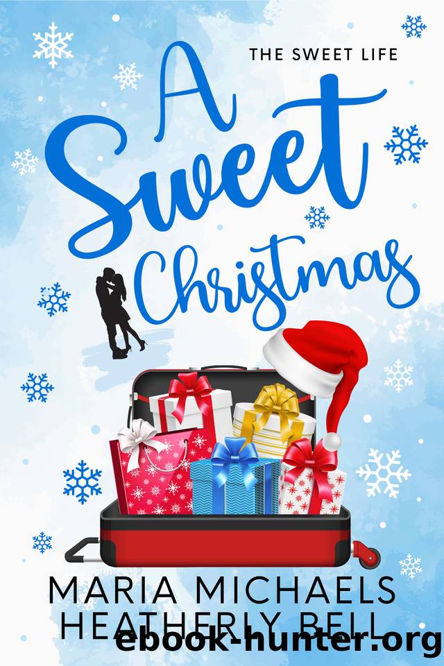 A Sweet Christmas: A clean and wholesome holiday romantic comedy (The Sweet Life Book 7) by Bell Heatherly & Michaels Maria