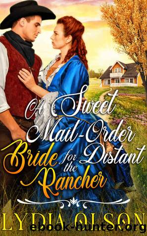 A Sweet Mail-Order Bride for the Distant Rancher: A Western Historical Romance Book by Lydia Olson