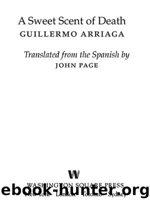A Sweet Scent of Death by Guillermo Arriaga