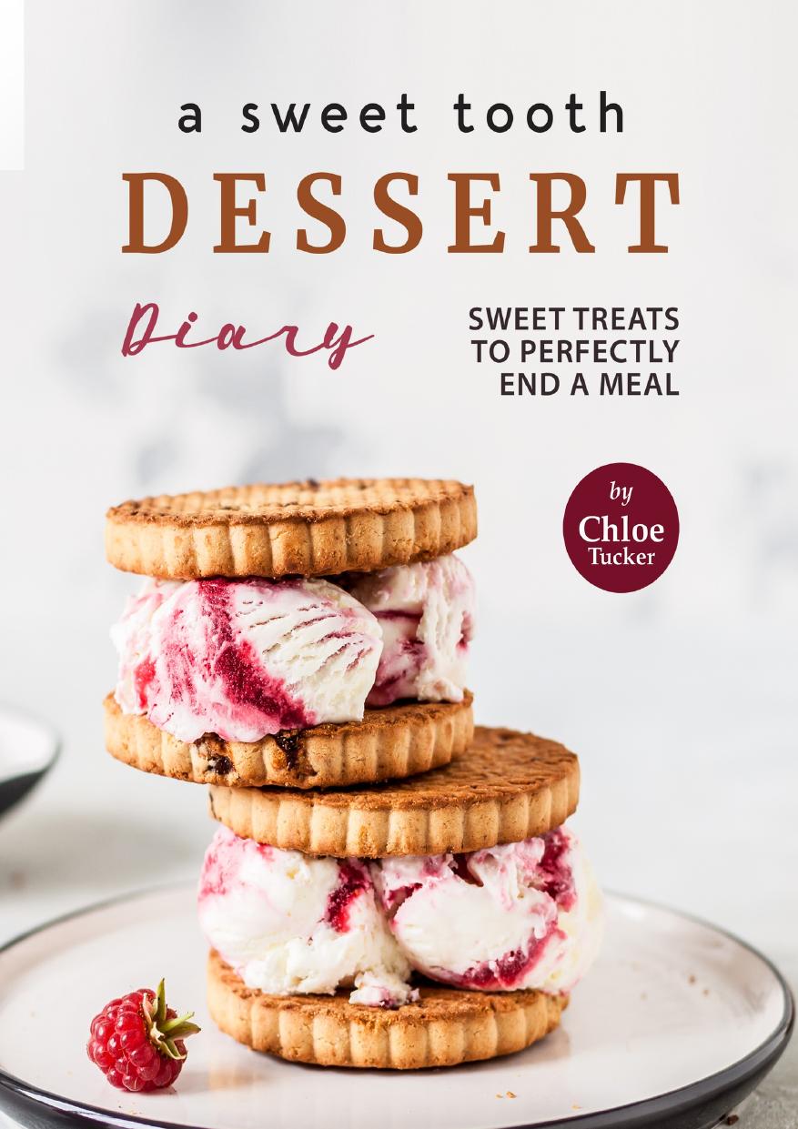 A Sweet Tooth Dessert Diary: 30 Sweets to End a Meal by Tucker Chloe