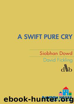 A Swift Pure Cry by Siobhan Dowd