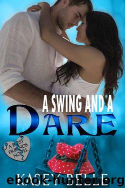 A Swing and a Dare (A Best Friends Novel Book 1) by Kasey Belle