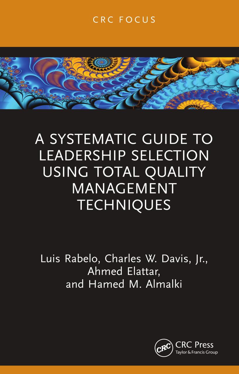 A Systematic Guide to Leadership Selection Using Total Quality Management Techniques by Luis Rabelo Ahmed Elattar Hamed M. Almalki Charles W. Davis Jr