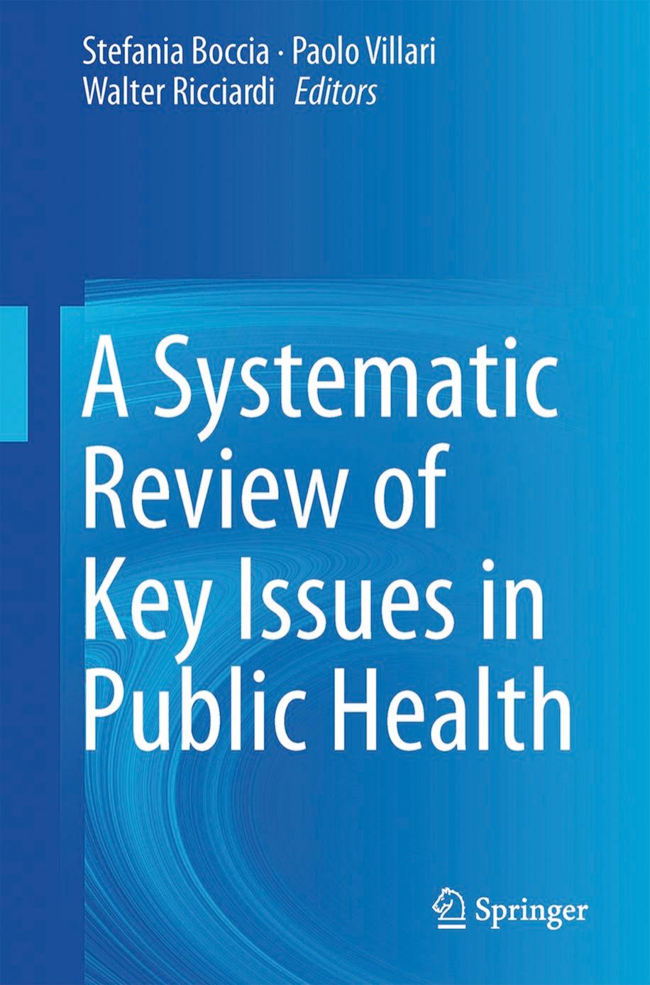A Systematic Review of Key Issues in Public Health by Stefania Boccia Paolo Villari Walter Ricciardi (eds.)