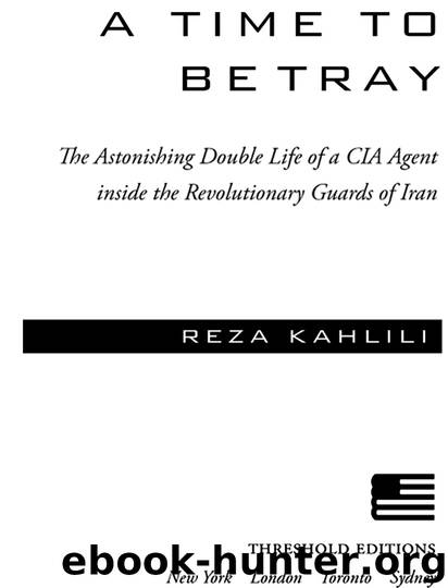 A TIME TO BETRAY by REZA KAHLILI