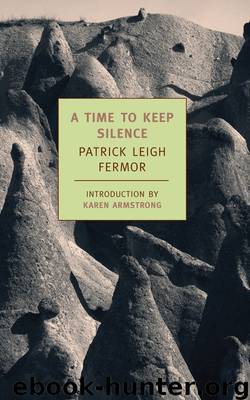A TIME TO KEEP SILENCE by Patrick Leigh Fermor