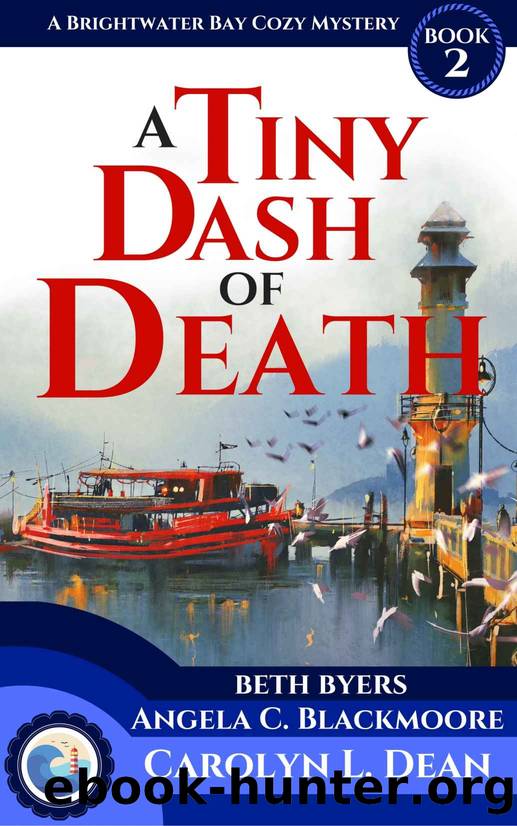 A TINY DASH OF DEATH: A Brightwater Bay Cozy Mystery (book 2) by Carolyn L. Dean & Angela C Blackmoore & Beth Byers