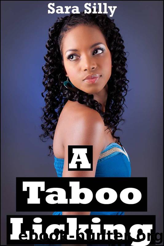 A Taboo Licking (BWWW Mature Lesbian MILF Older Woman Younger Girl Interracial First Time Erotic Romance) by Sara Silly