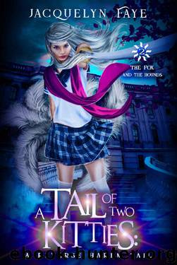A Tail of Two Kitties: A Reverse Harem Academy Tail (The Fox and the Hounds Book 2) by Jacquelyn Faye