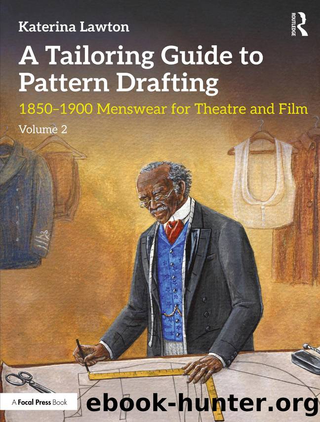 A Tailoring Guide to Pattern Drafting; 1850â1900 Menswear for Theatre and Film by Katerina Lawton