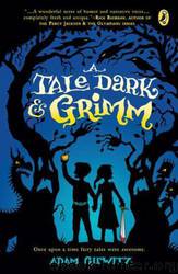 A Tale Dark and Grimm by Adam Gidwitz