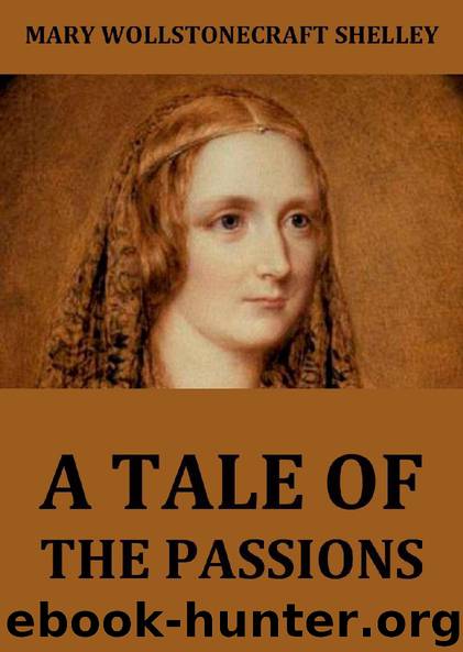 A Tale Of The Passions; Or, The Death Of Despina by Mary Wollstonecraft Shelley