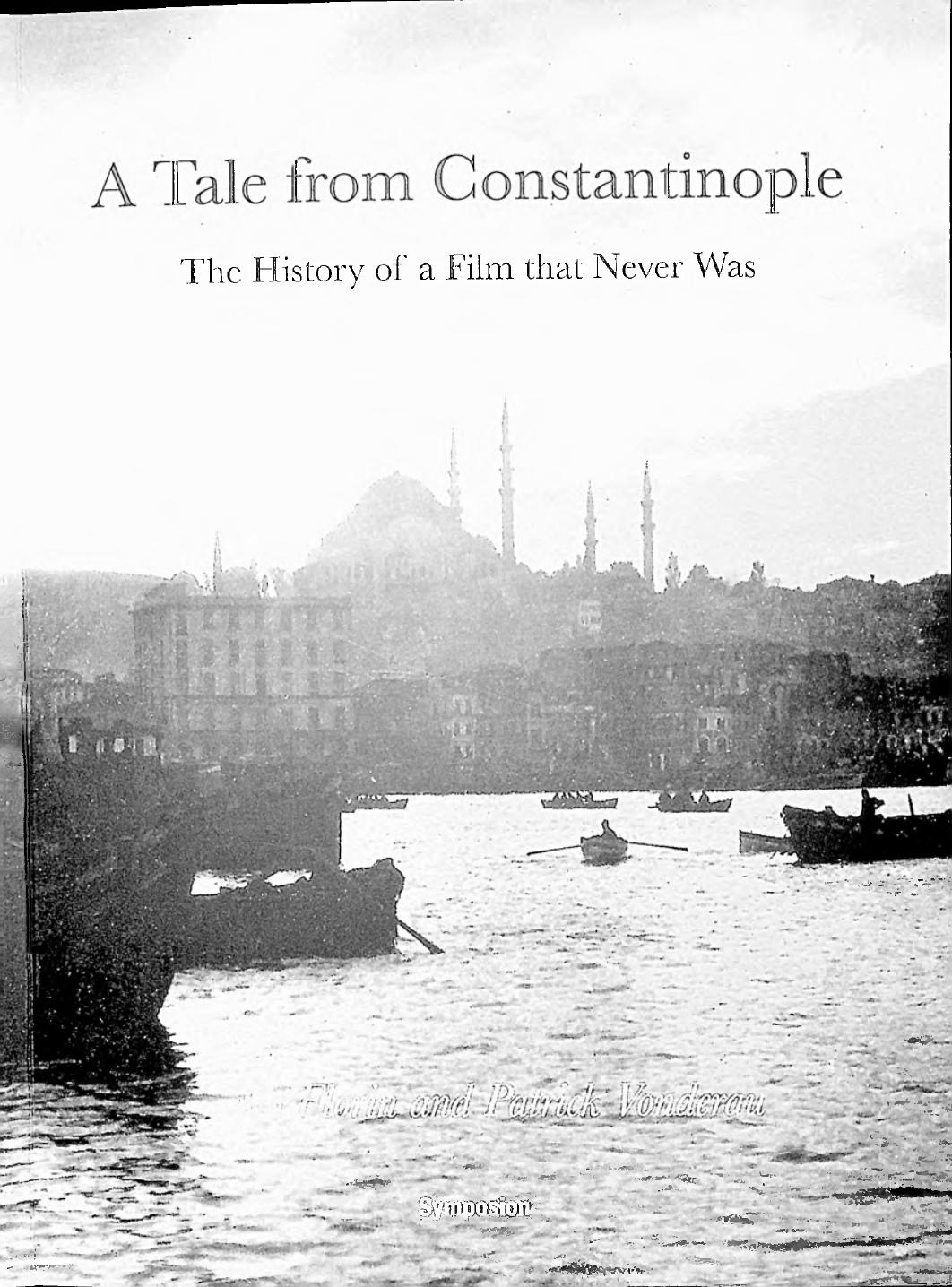 A Tale from Constantinople. The History of a Film that Never Was by Bo Florin Patrick Vonderau