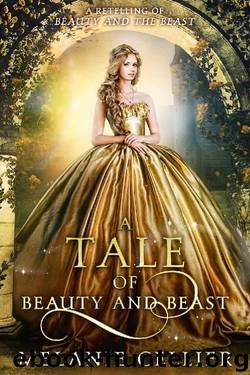 A Tale of Beauty and Beast: A Retelling of Beauty and the Beast (Beyond the Four Kingdoms Book 2) by Melanie Cellier