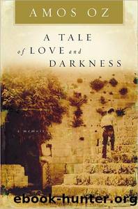 A Tale of Love and Darkness by Amos Oz; Nicholas de Lange