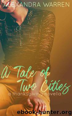 A Tale of Two Cities: A Thanksgiving Novella by Alexandra Warren
