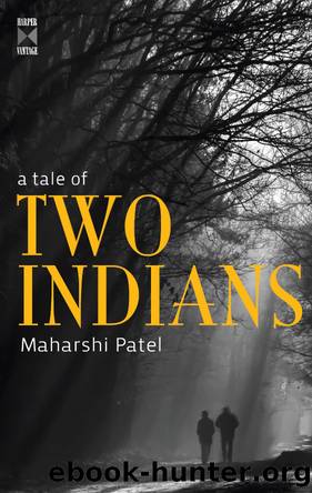 A Tale of Two Indians by Maharshi Patel