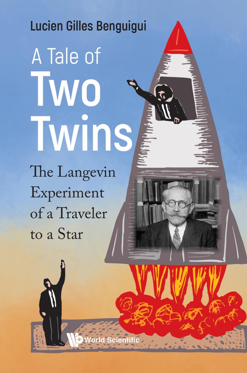 A Tale of Two Twins: The Langevin Experiment of a Traveler to a Star (173 Pages) by Lucien Gilles Benguigui