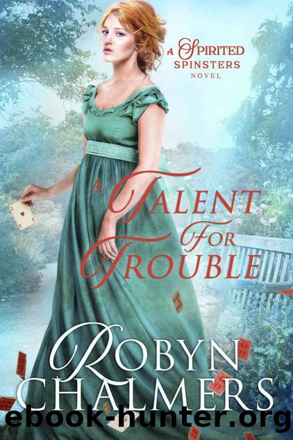 A Talent for Trouble: A Spirited Spinsters Sweet Regency Romance by Robyn Chalmers