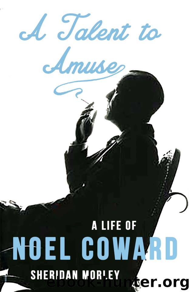A Talent to Amuse: A Life of Noel Coward by Sheridan Morley