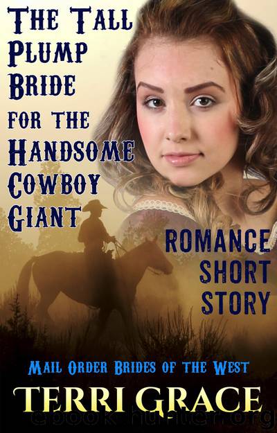 A Tall Plump Bride For The Handsome Cowboy Giant by Terri Grace