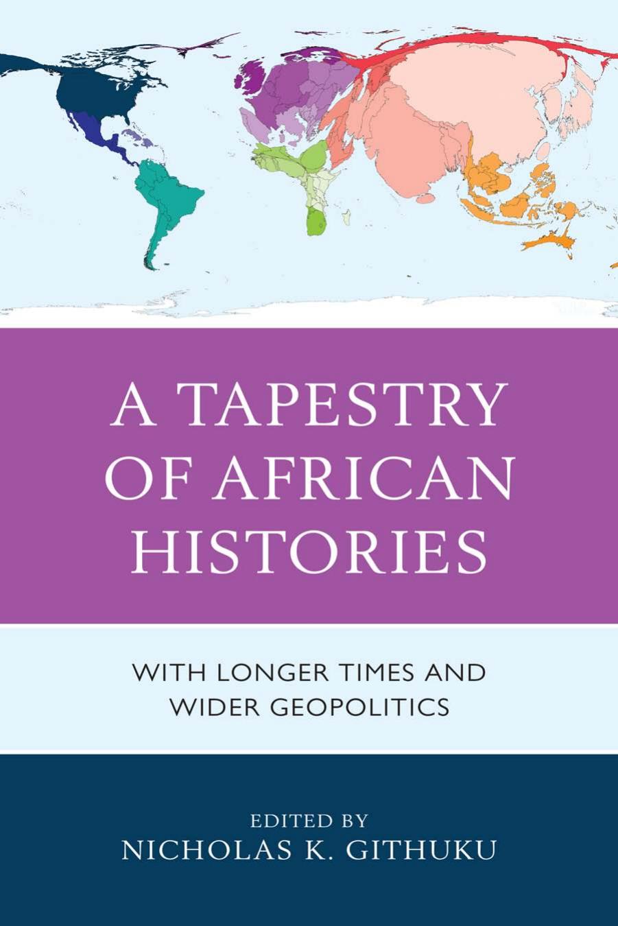 A Tapestry of African Histories: With Longer Times and Wider Geopolitics by Nicholas K. Githuku