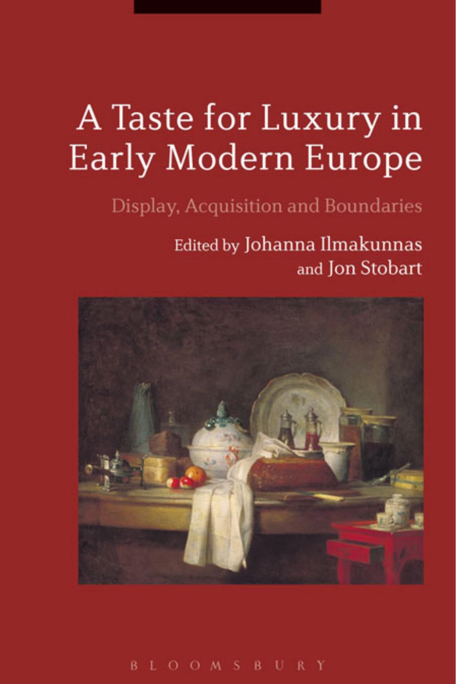 A Taste for Luxury in Early Modern Europe: Display, Acquisition and Boundaries by Johanna Ilmakunnas; Jon Stobart (editors)