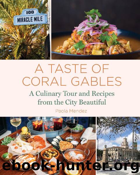 A Taste of Coral Gables by Paola Mendez
