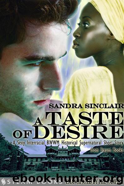 A Taste of Desire: Emancipated by the Vampire Part I by Sandra Sinclair