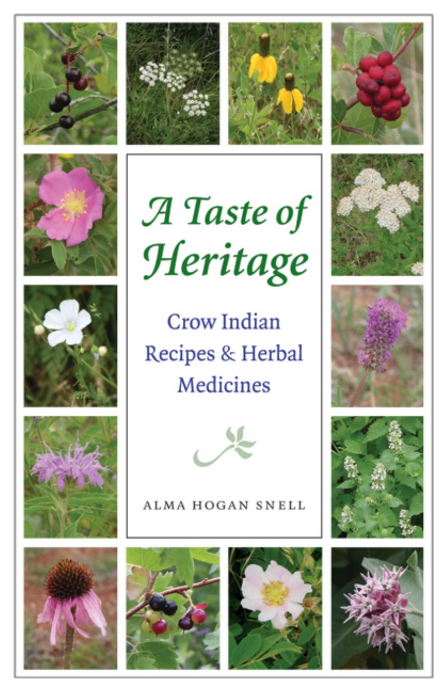 A Taste of Heritage by Crow Indian Recipes & Herbal Medicines