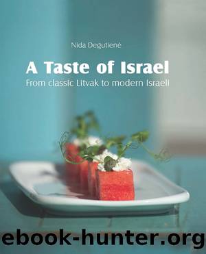 A Taste of Israel – From classic Litvak to modern Israeli by Nida Degutiene