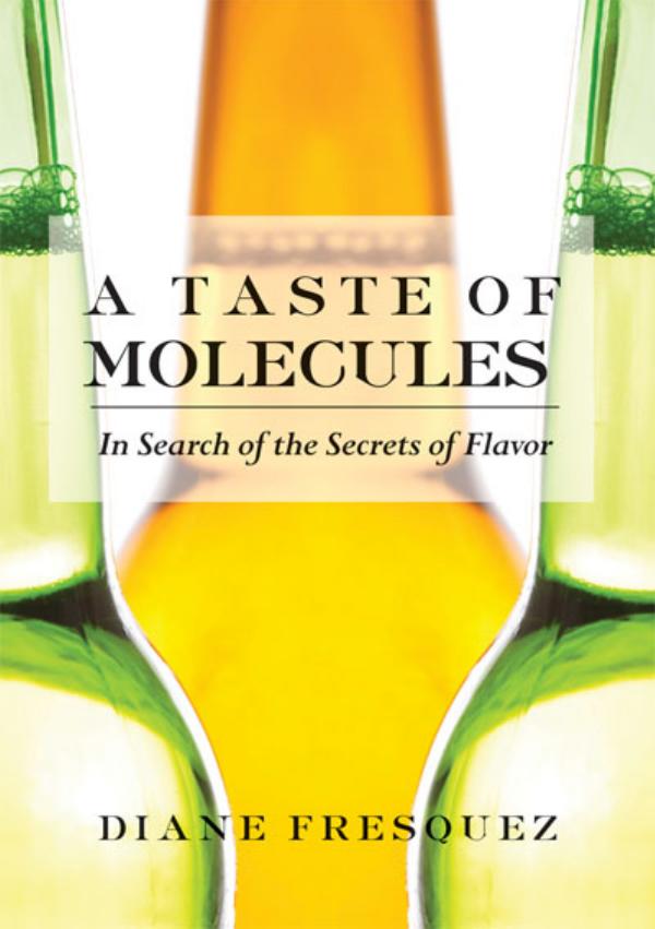 A Taste of Molecules: In Search of the Secrets of Flavor by Unknow
