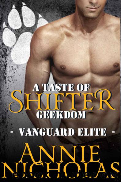 A Taste of Shifter Geekdom: Shifter Romance (Vanguard Elite Book 2) by Annie Nicholas