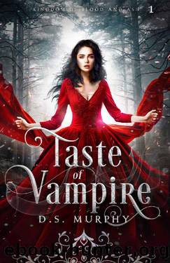 A Taste of Vampire (Kingdom of Blood and Ash Book 1) by D.S. Murphy
