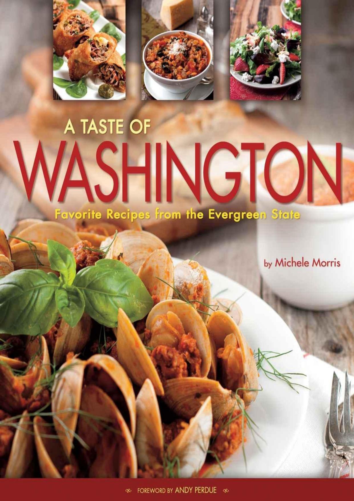 A Taste of Washington: Favorite Recipes from the Evergreen State by Michele Morris