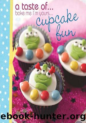 A Taste of... Bake Me I'm Yours... Cupcake Fun by Carolyn White
