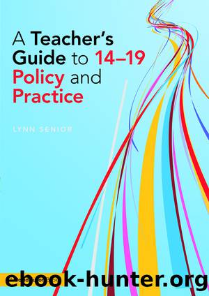 A Teacher's Guide to 14-19 Policy and Practice by Senior Lynn;