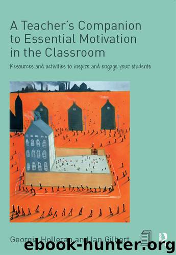 A Teacher’s Companion to Essential Motivation in the Classroom: Resources and Activities to Inspire and Engage Your Students by Holleran Georgia Gilbert Ian