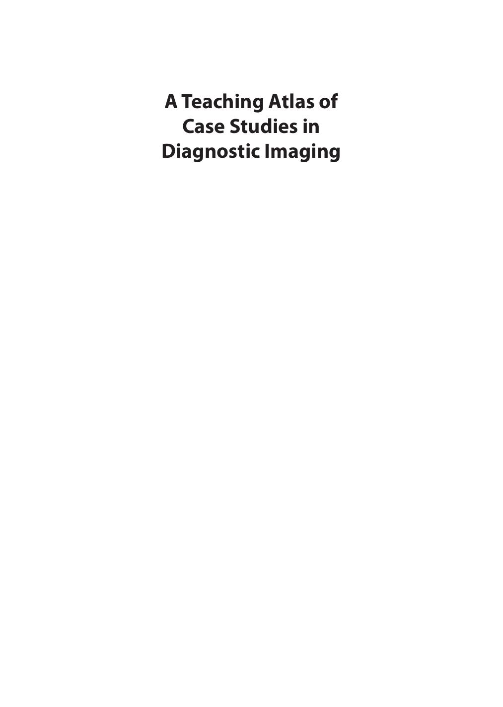 A Teaching Atlas of Case Studies in Diagnostic Imaging (repost) by Funsho Komolafe M. Haroun Dahniya S. B. Lagundoye