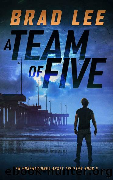 A Team of Five: An Unsanctioned Asset Thriller Book 5 (The Unsanctioned Asset Series) by Brad Lee