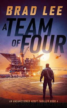 A Team of Four: An Unsanctioned Asset Thriller Book 4 (The Unsanctioned Asset Series) by Brad Lee