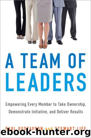 A Team of Leaders: Empowering Every Member to Take Ownership, Demonstrate Initiative, and Deliver Results by Paul Gustavson & Stewart Liff