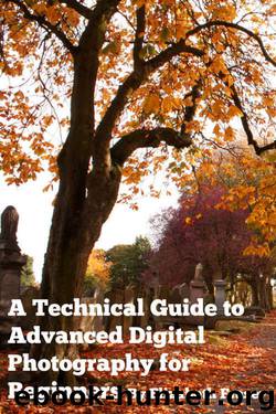 A Technical Guide To Advance Photography For Beginners by Elizabeth Frasers