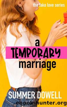 A Temporary Marriage: The Fake Love Series by Summer Dowell