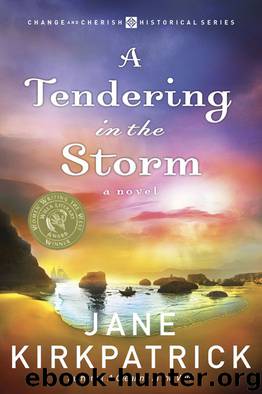 A Tendering in the Storm (Change and Cherish Historical) by Jane Kirkpatrick