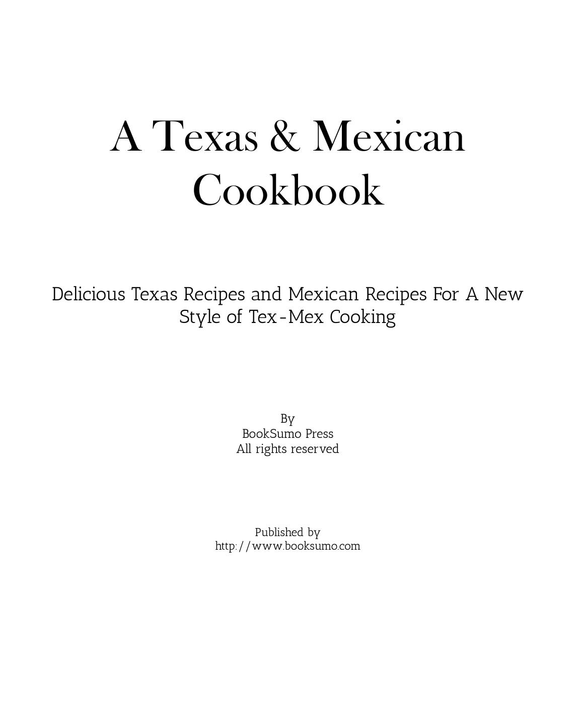 A Texas & Mexican Cookbook: Delicious Texas Recipes and Mexican Recipes for a New Style of Mesa Cooking by BookSumo Press