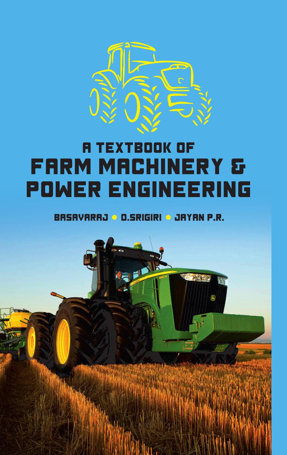 A Textbook of Farm Machinery & Power Engineering by Basavaraj D. Srigiri Jayan P.R
