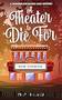 A Theater to Die For by Black M P